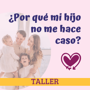 Taller por que mi hijo no me hace caso